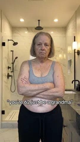 "you're 62
just be a grandma"