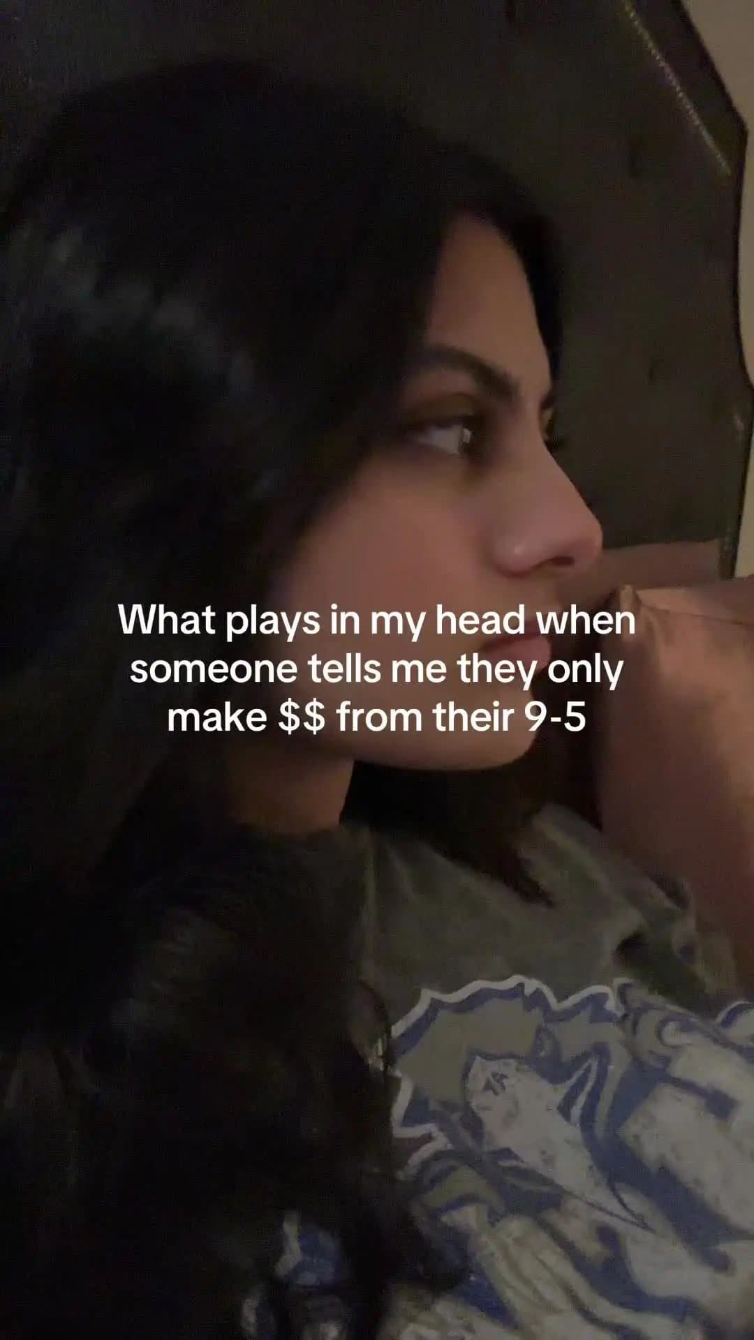 What plays in my head when
someone tells me they only
make $$ from their 9-5