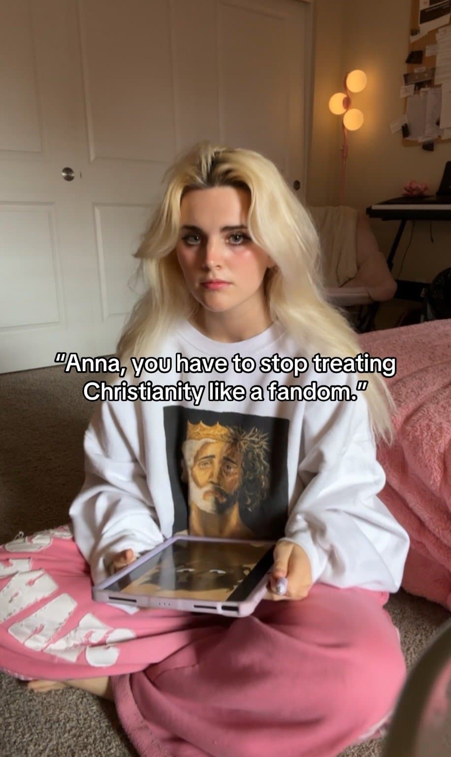 Slide 1: “Anna, you have to stop treating
Christianity like a fandom.”