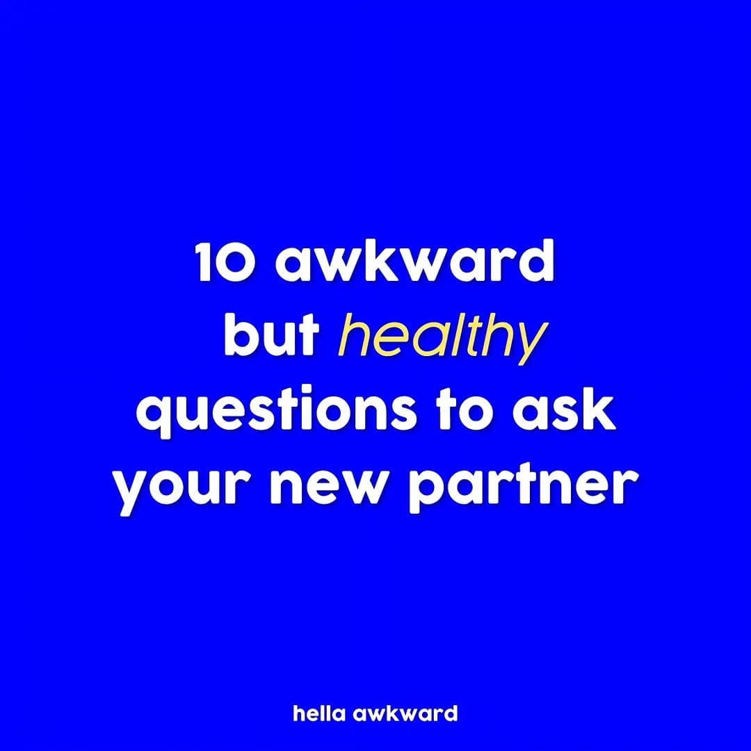 Slide 1: 10 awkward
but healthy
questions to ask
your new partner
hella awkward