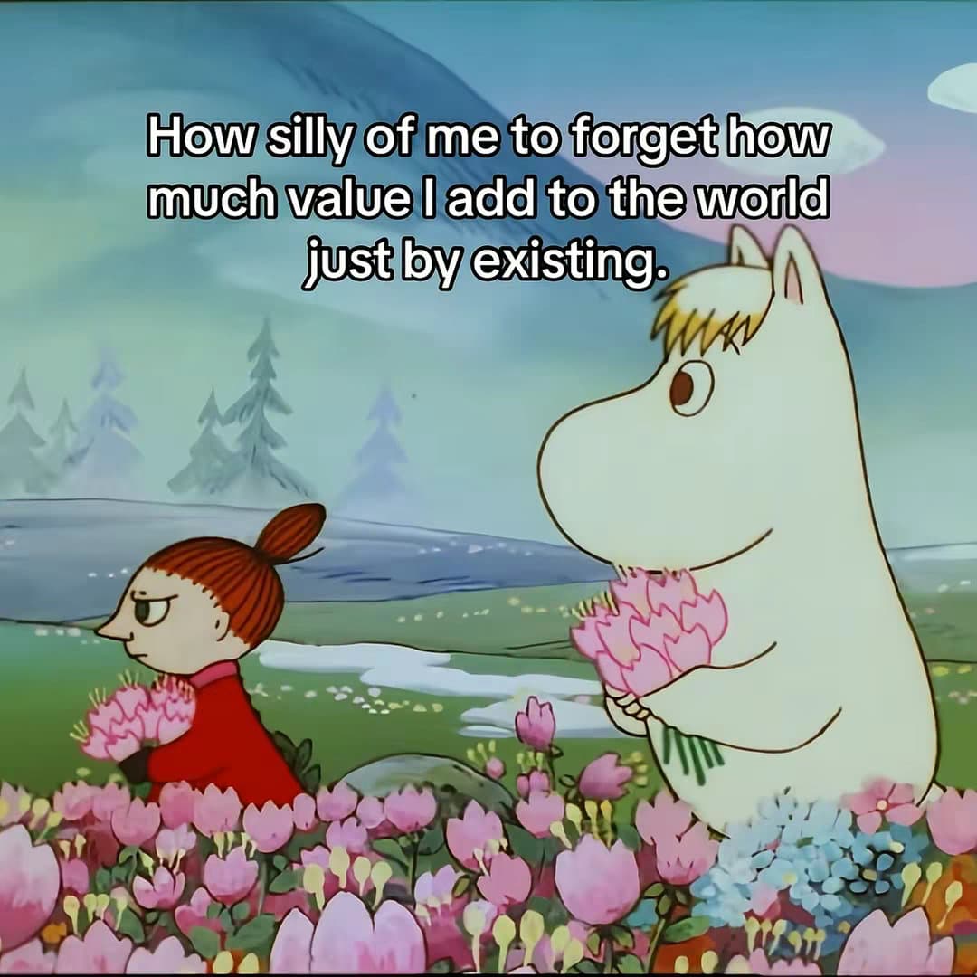 Slide 1: How silly of me to forget how
much value I add to the world
just by existing.
