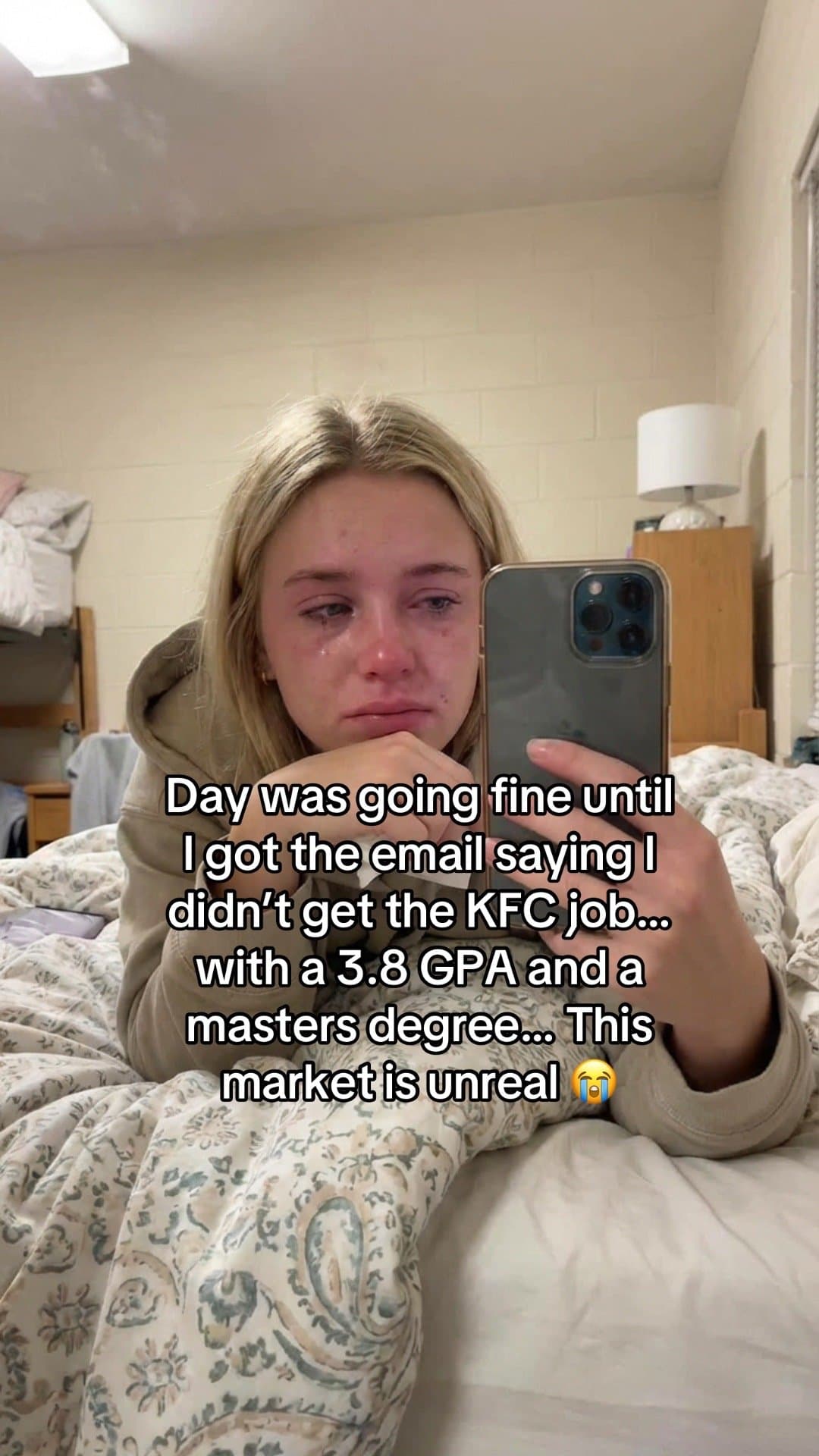 Slide 1: Day was going fine until
I got the email saying I
didn't get the KFC job..
with a 3.8 GPA and a
masters degree.. This
market is unreal 😭