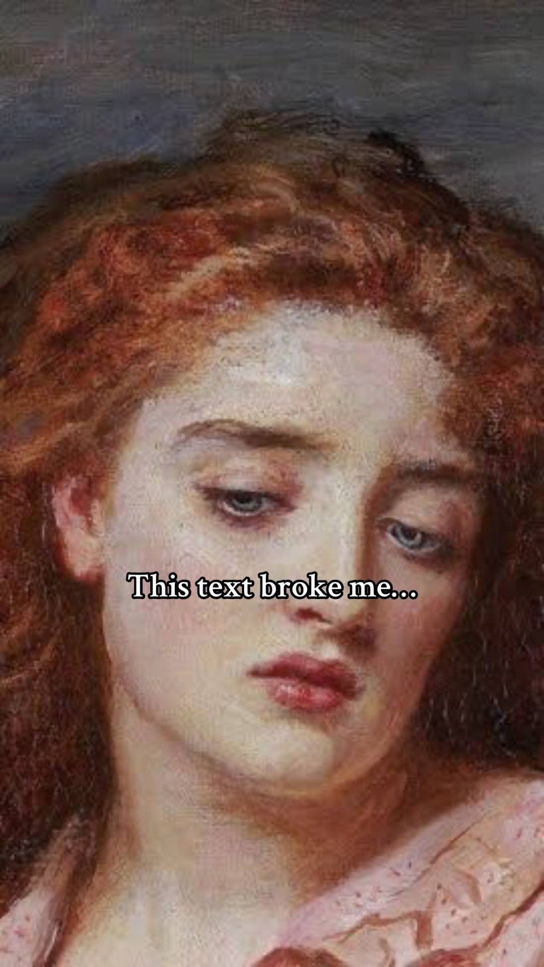 Slide 1: This text broke me...