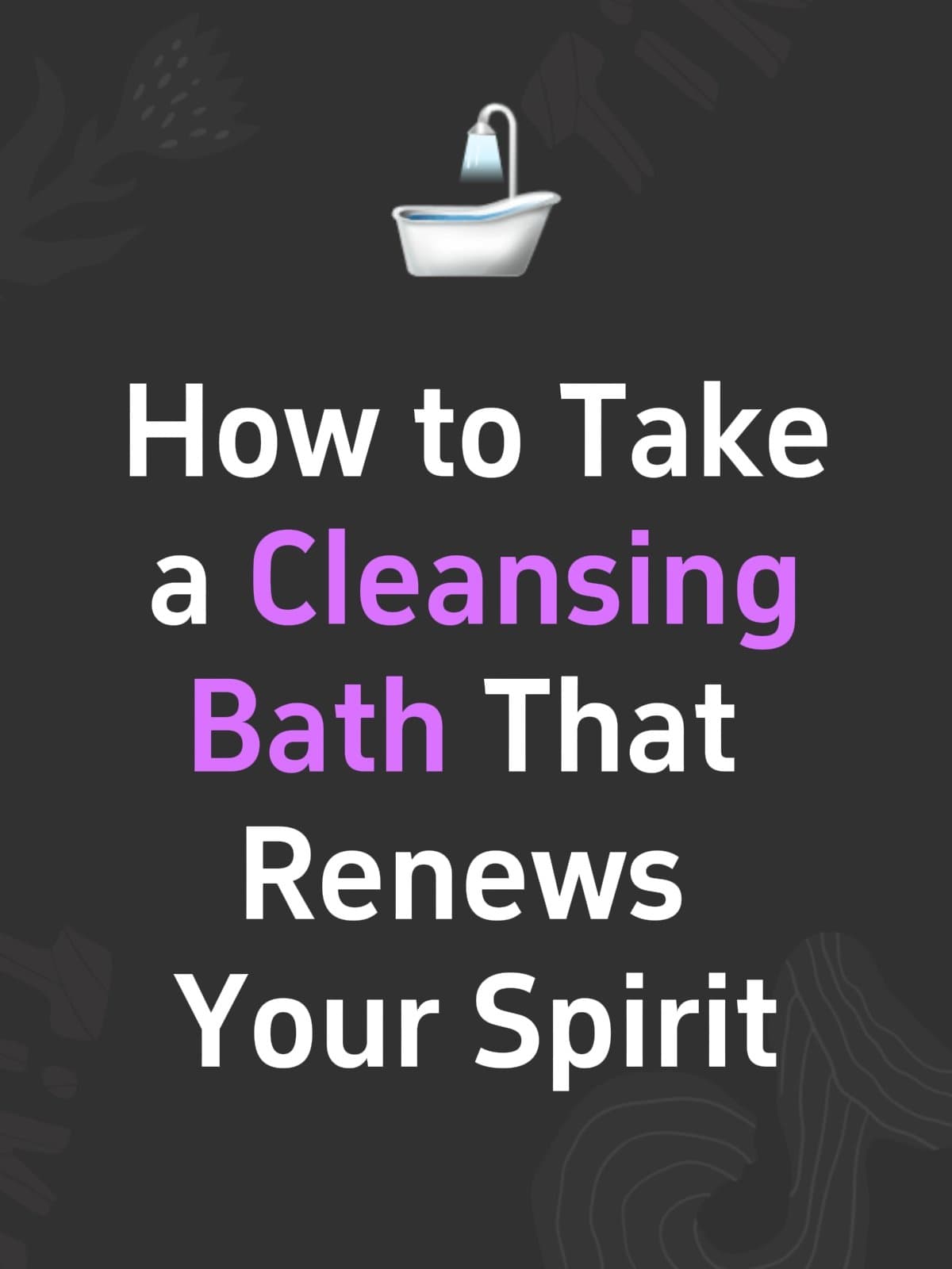 Slide 1: How to Take
a Cleansing
Bath That
Renews
Your Spirit