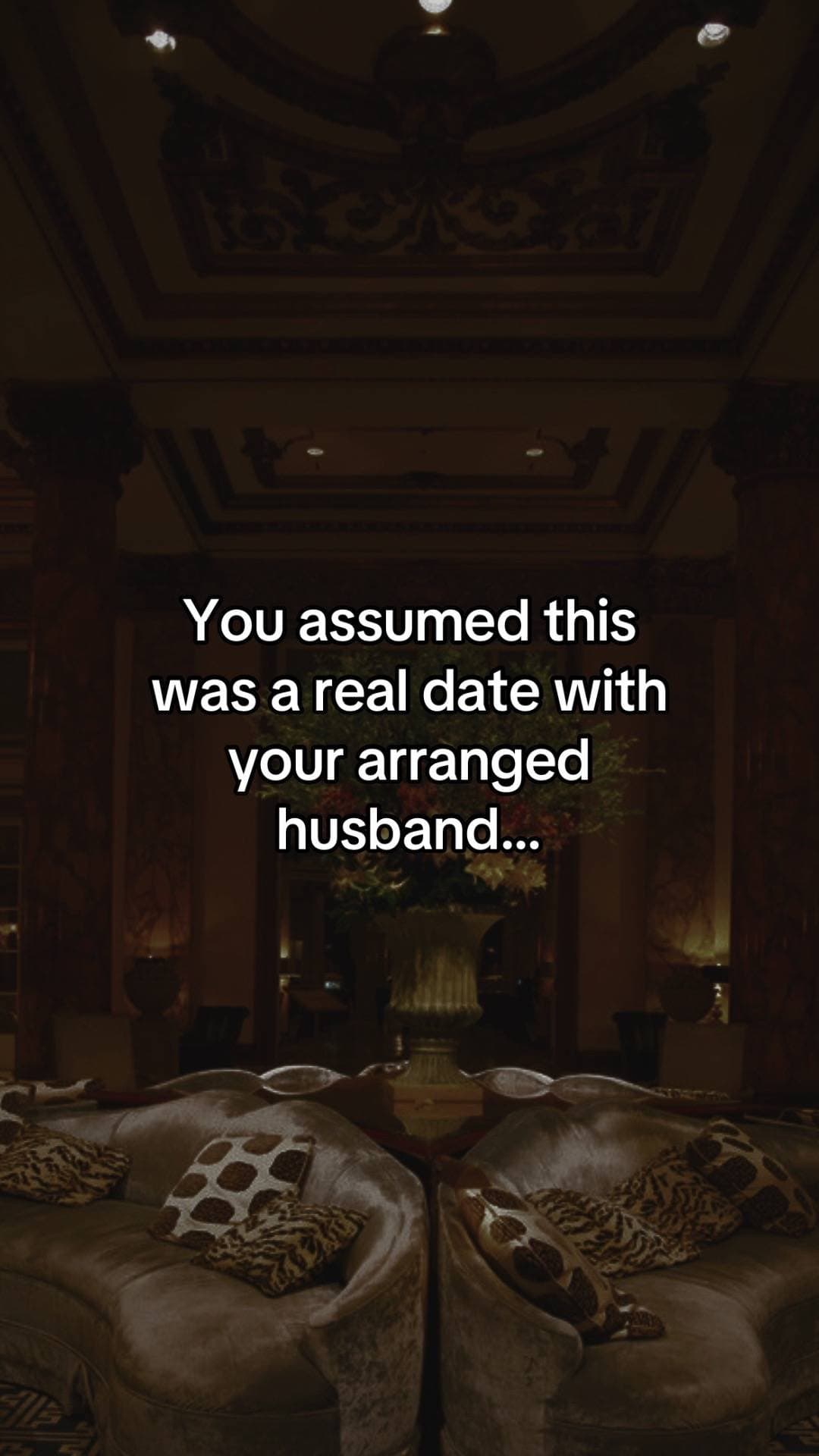 Slide 1: You assumed this was a real date with your arranged husband...