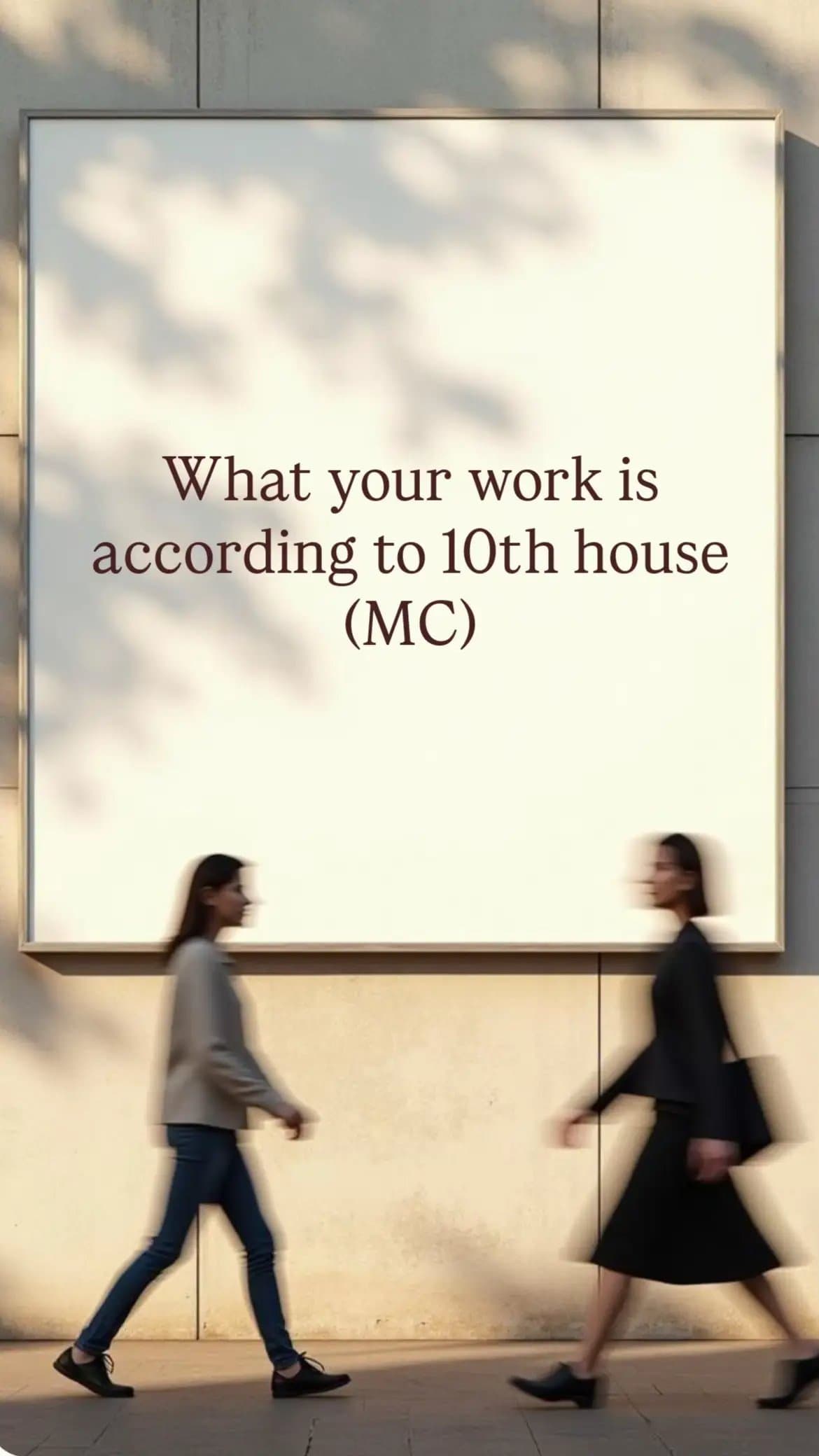 What your work is
according to 10th house
(MC)