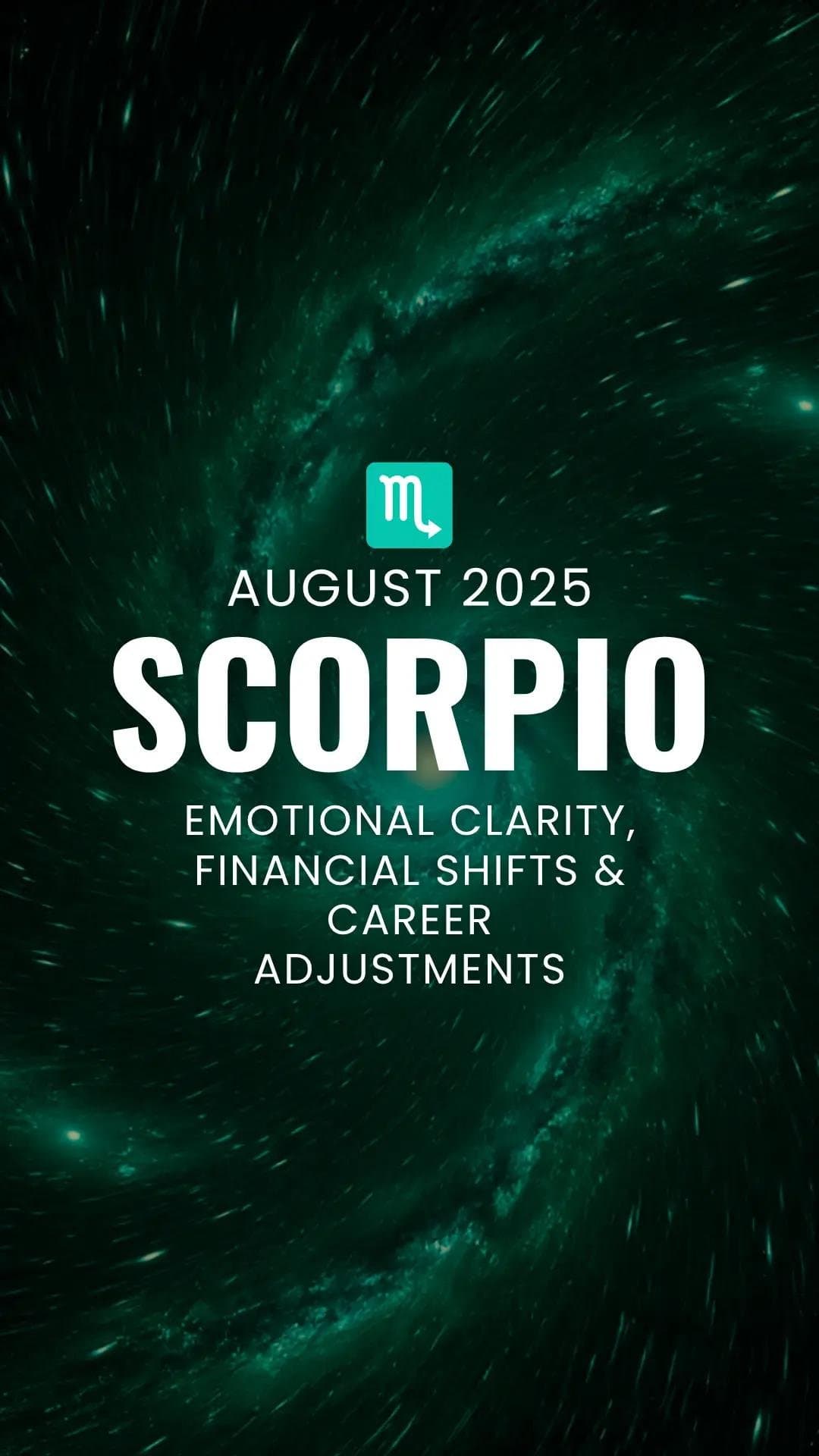 Slide 1: ♏
AUGUST 2025
SCORPIO
EMOTIONAL CLARITY,
FINANCIAL SHIFTS &
CAREER ADJUSTMENTS