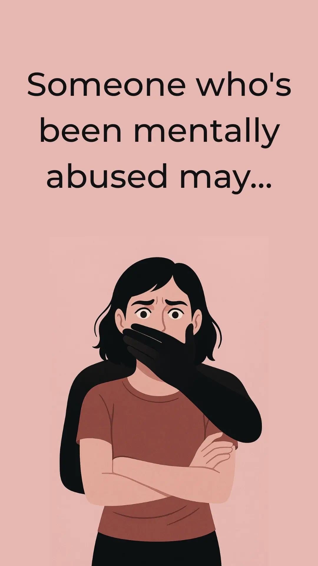 Slide 1: Someone who's
been mentally
abused may...