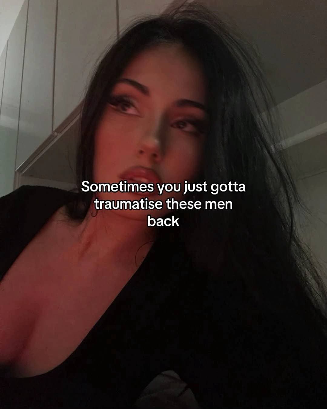 Slide 1: Sometimes you just gotta
traumatise these men
back