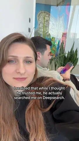 Slide 1: I realized that while I thought
he trusted me, he actually
searched me on Deepsearch.