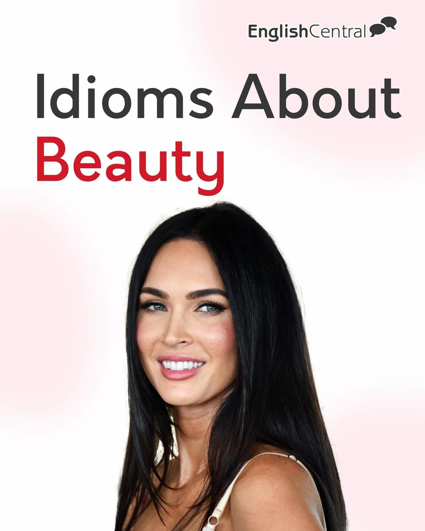 EnglishCentral
Idioms About
Beauty
