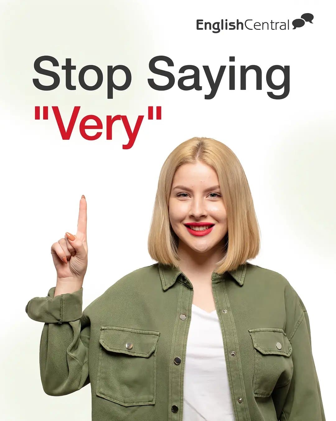 EnglishCentral
Stop Saying
"Very"
