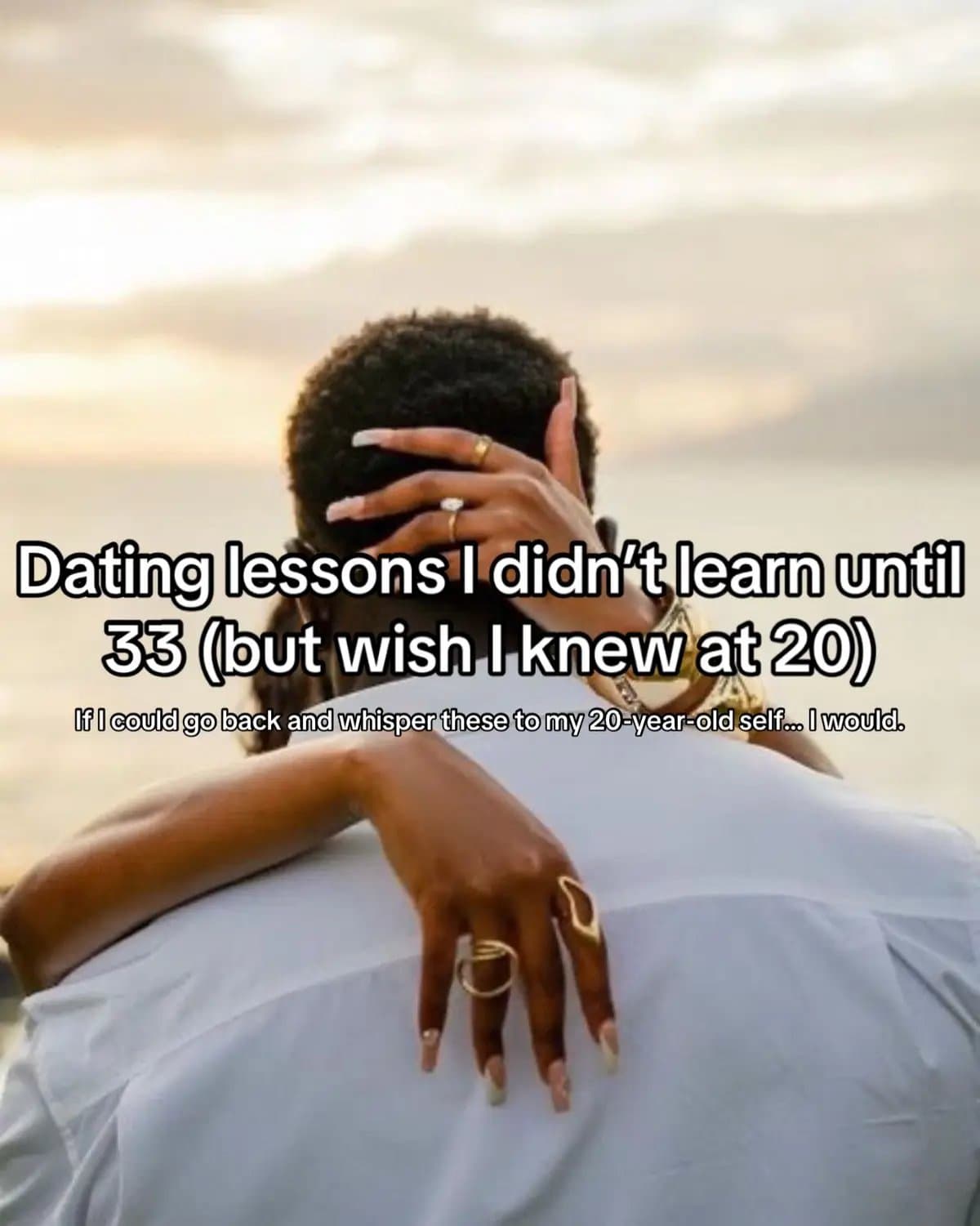 Slide 1: Dating lessons I didn't learn until
35 (but wish I knew at 20)
If I could go back and whisper these to my 20 year old self... I would.