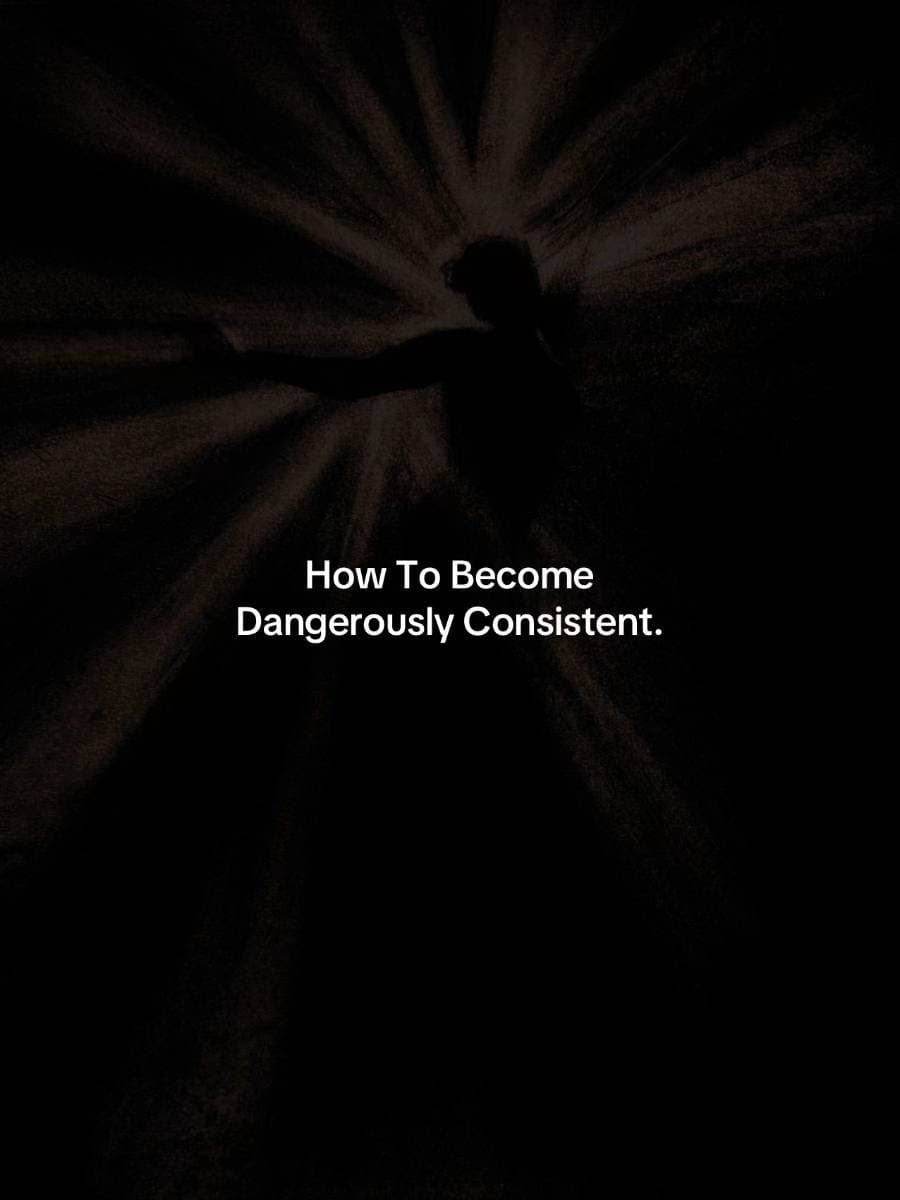 Slide 1: How To Become
Dangerously Consistent.