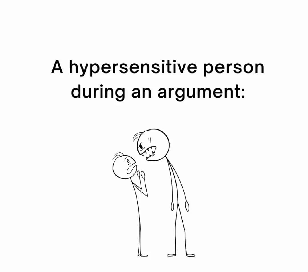 Slide 1: A hypersensitive person
during an argument: