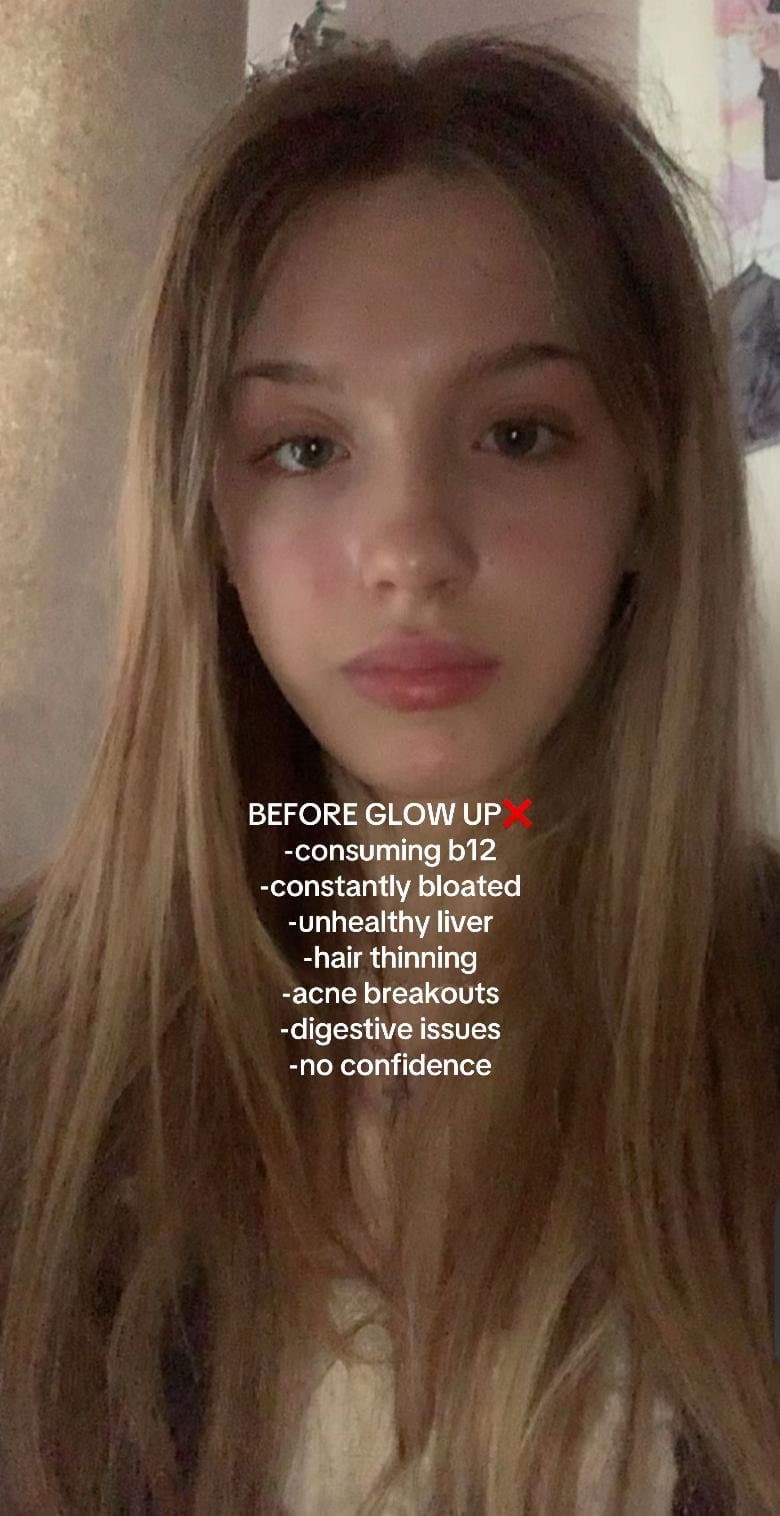 Slide 1: BEFORE GLOW UP ❌
-consuming b12
-constantly bloated
-unhealthy liver
-hair thinning
-acne breakouts
-digestive issues
-no confidence