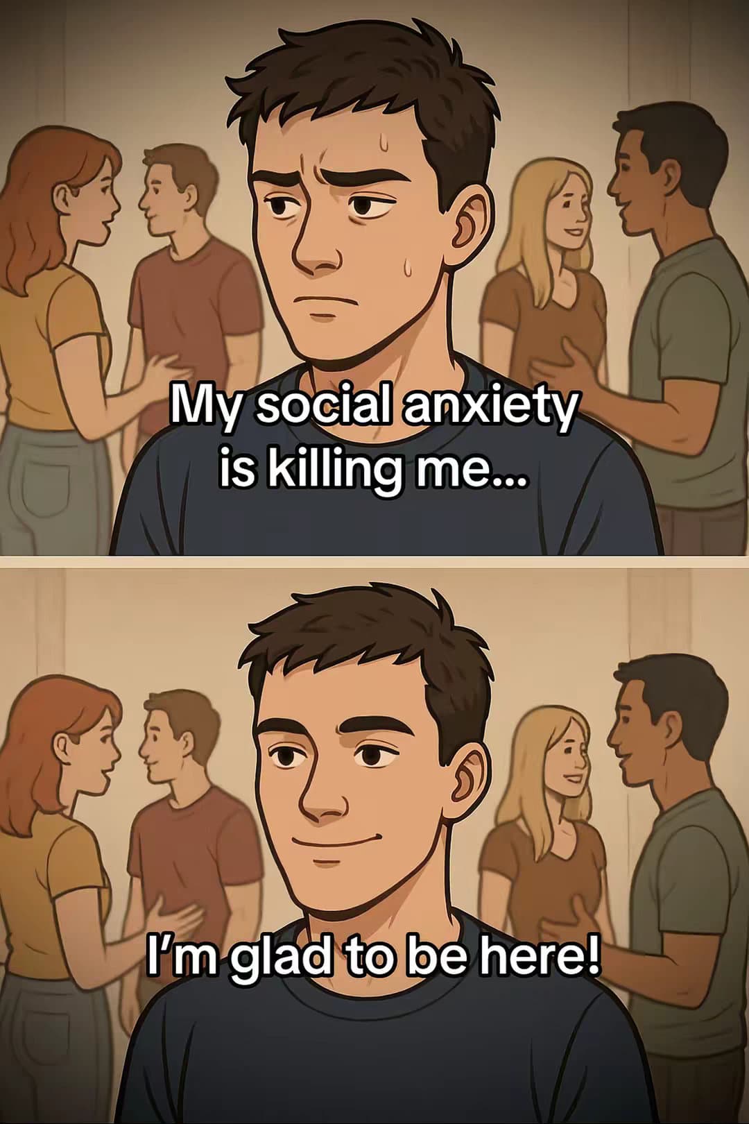 My social anxiety is killing me...
I'm glad to be here!