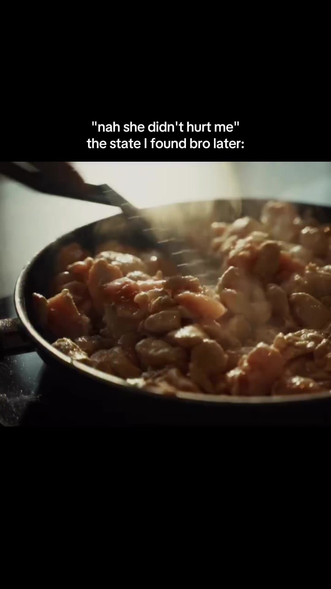 "nah she didn't hurt me"
the state I found bro later: