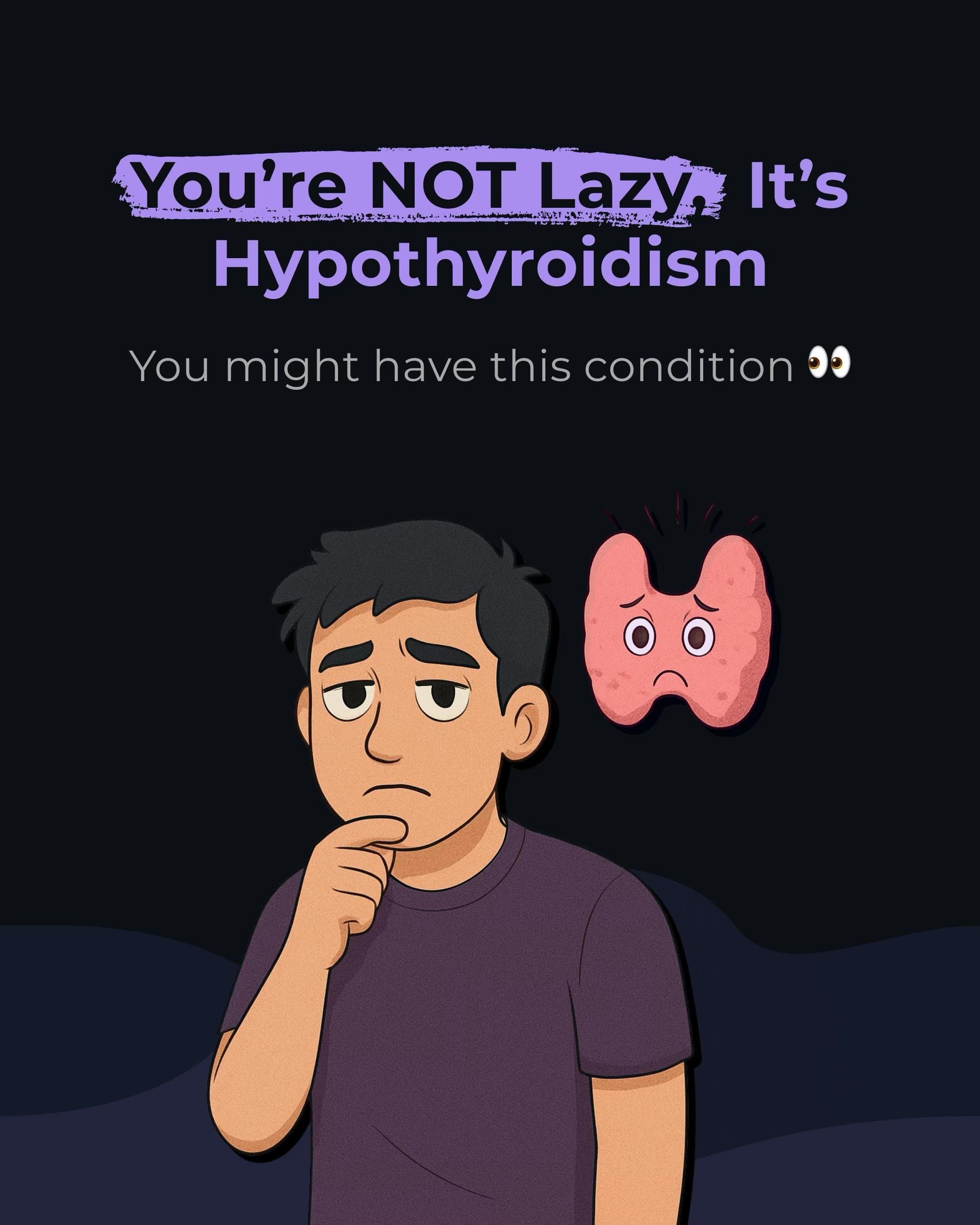 Slide 1: You’re NOT Lazy, It’s
Hypothyroidism

You might have this condition 👀