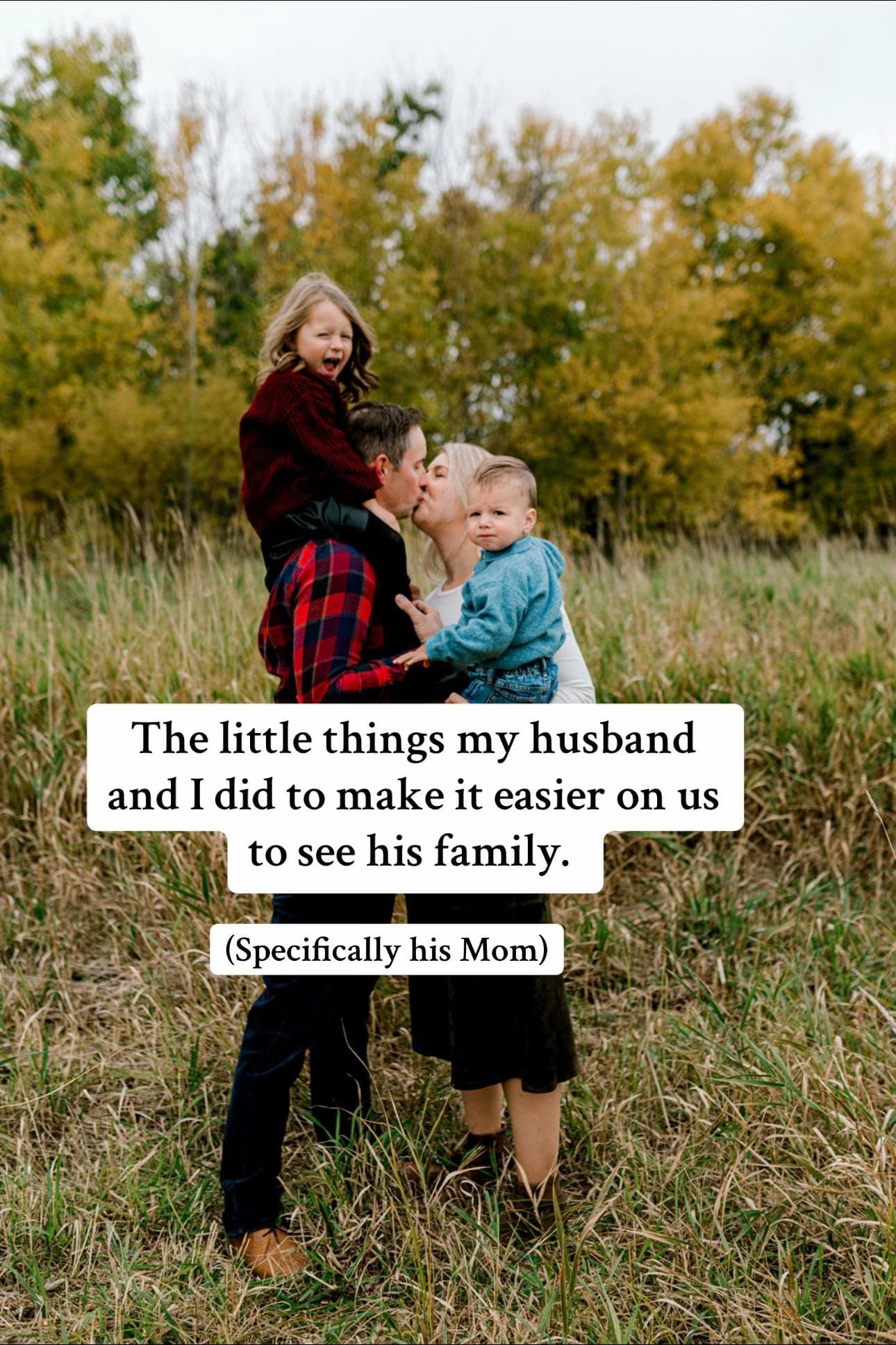 Slide 1: The little things my husband
and I did to make it easier on us
to see his family.

(Specifically his Mom)