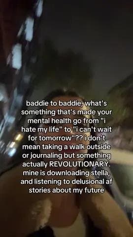 baddie to baddie, what's
something that's made your
mental health go from "i
hat…