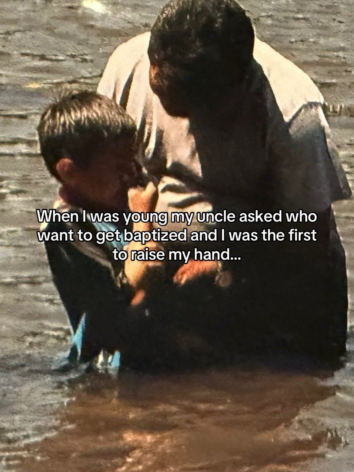 Slide 1: When I was young my uncle asked who
want to get baptized and I was the first
to raise my hand...