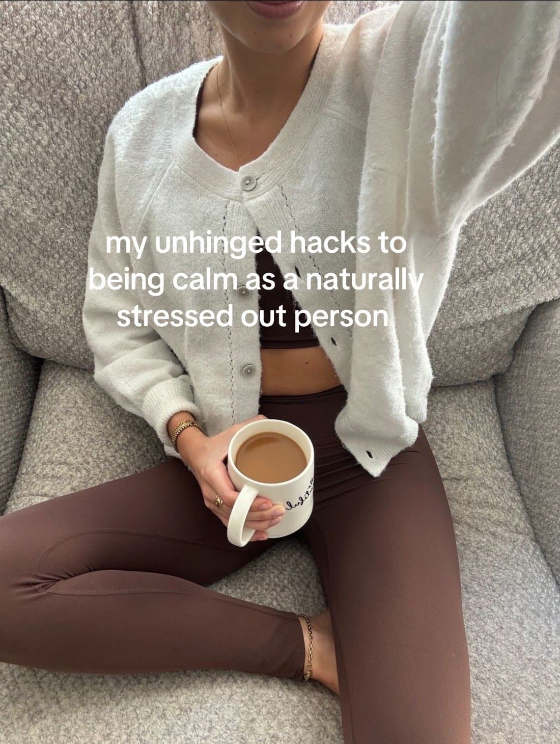 my unhinged hacks to
being calm as a naturally
stressed out person