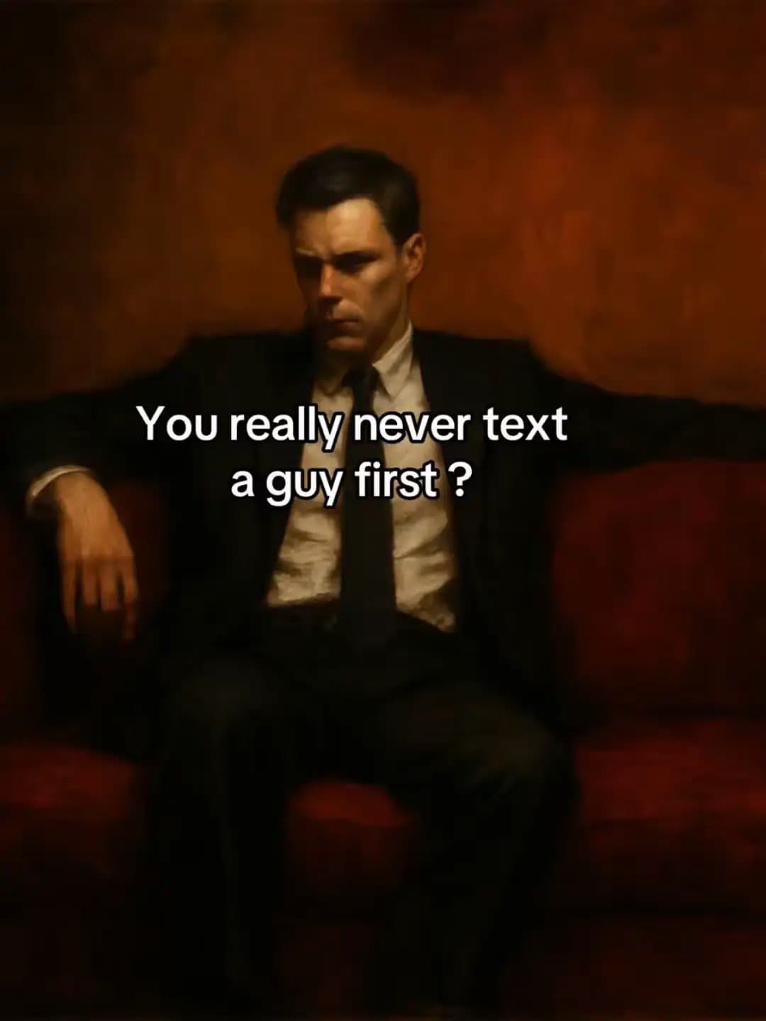 Slide 1: You really never text
a guy first ?