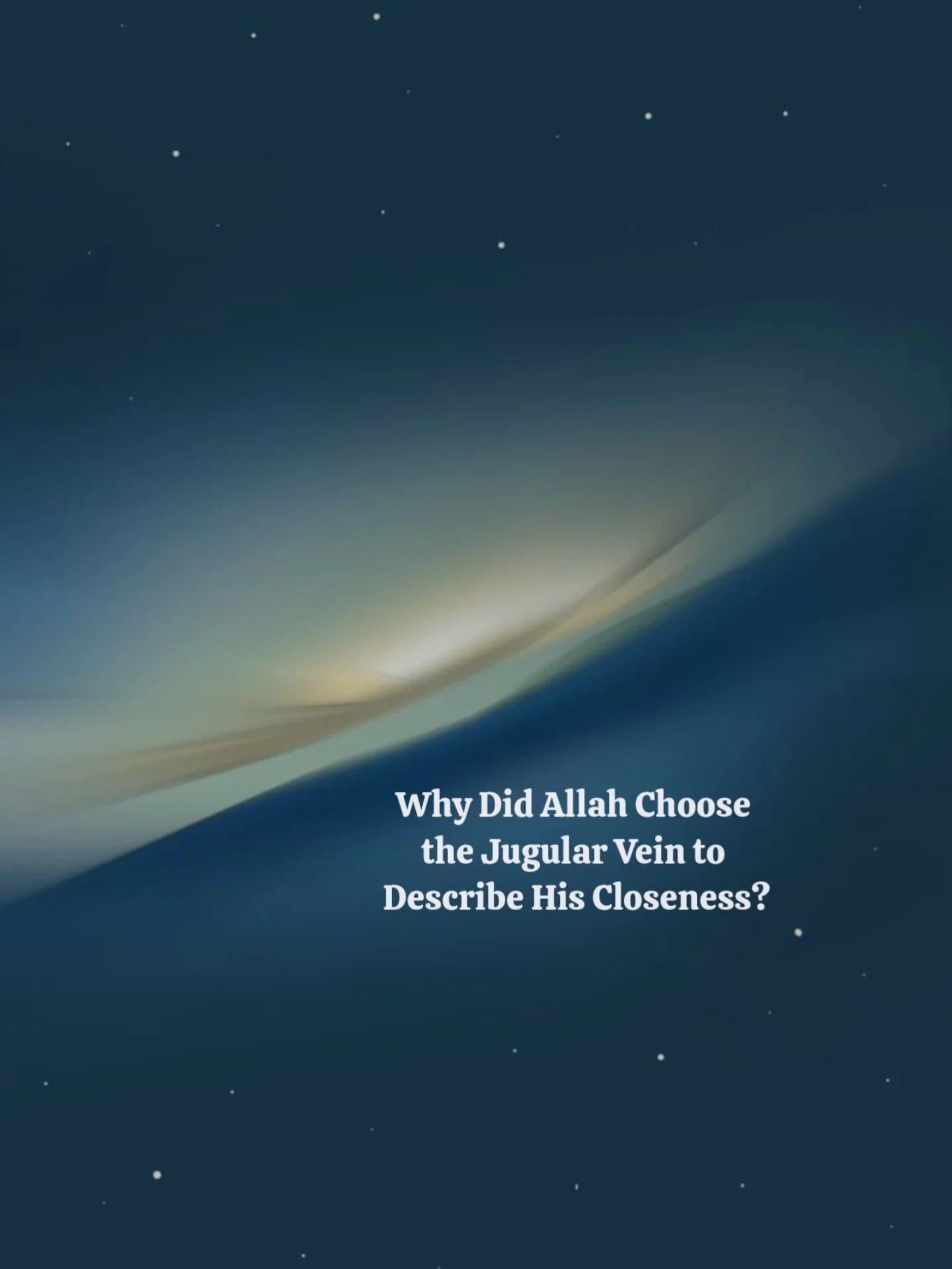 Slide 1: Why Did Allah Choose
the Jugular Vein to
Describe His Closeness?
