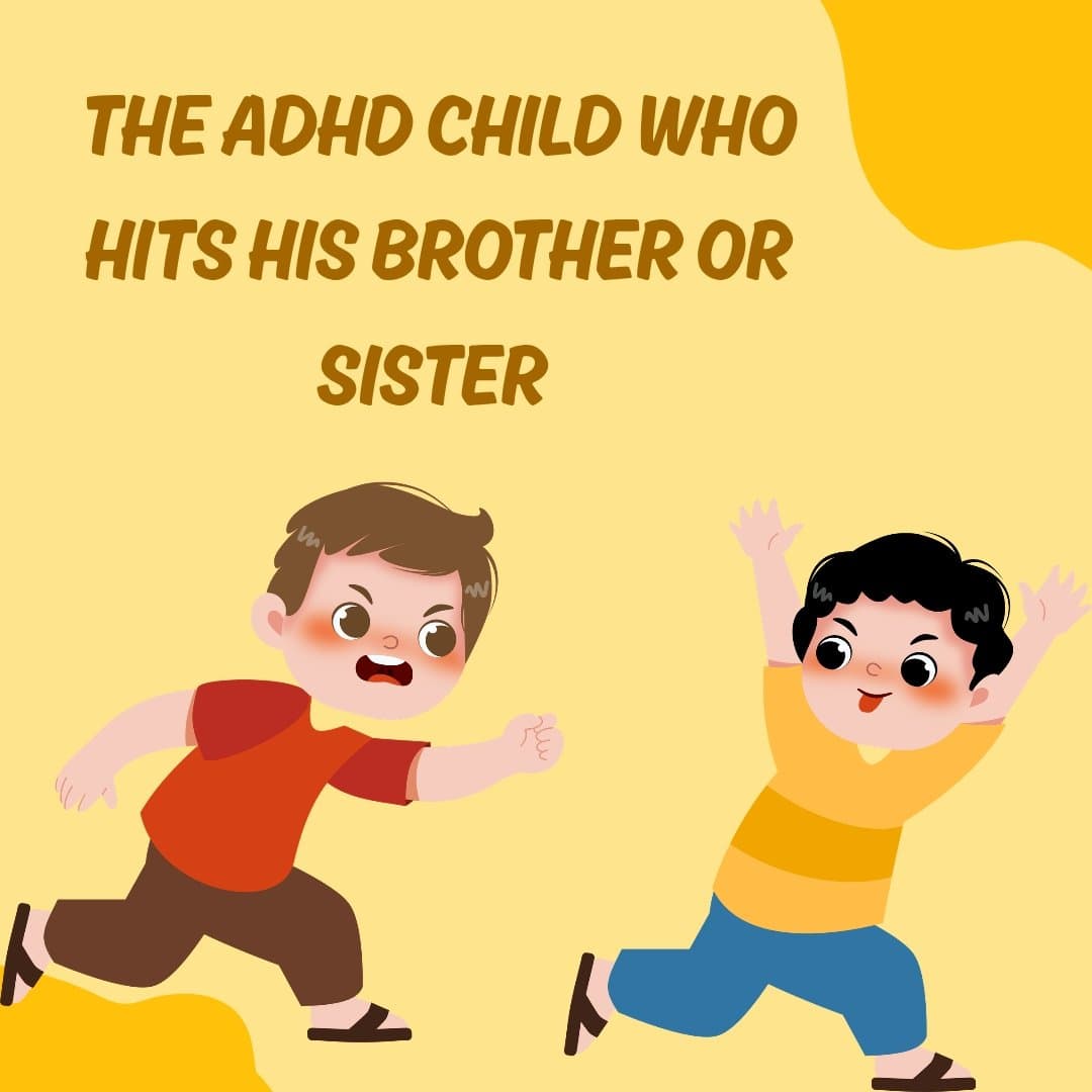 Slide 1: THE ADHD CHILD WHO
HITS HIS BROTHER OR
SISTER