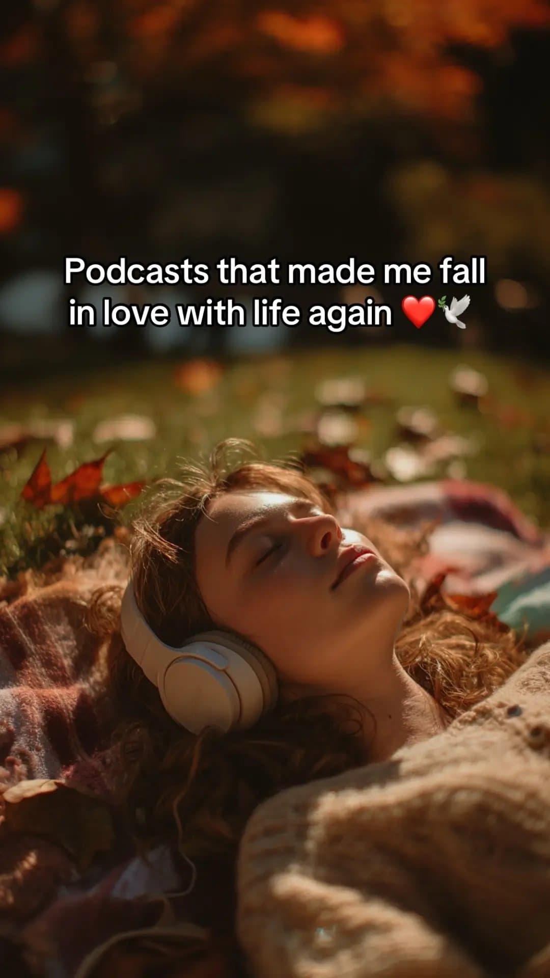 Podcasts that made me fall
in love with life again ❤️🕊️