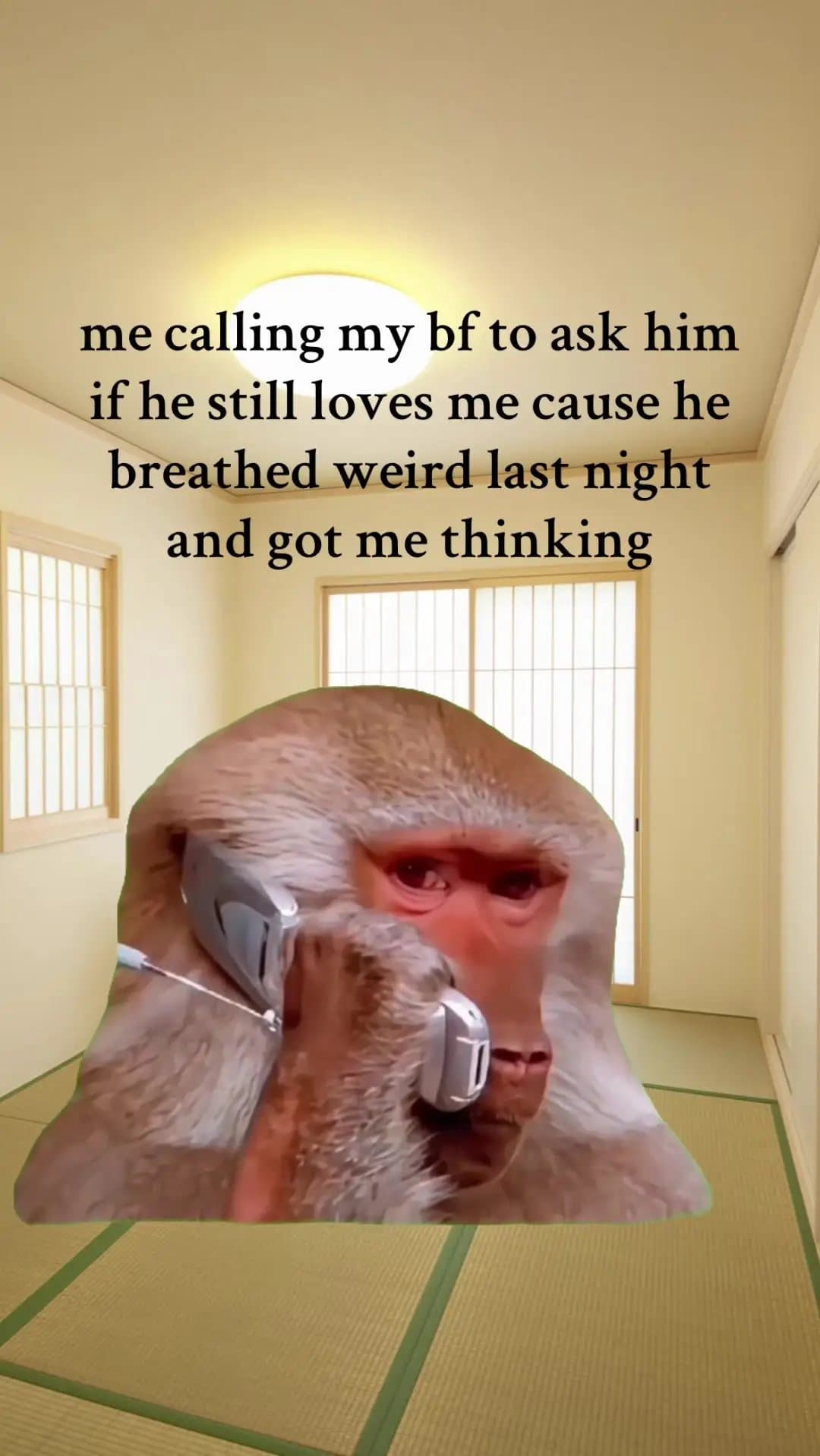 me calling my bf to ask him
if he still loves me cause he
breathed weird last ni…