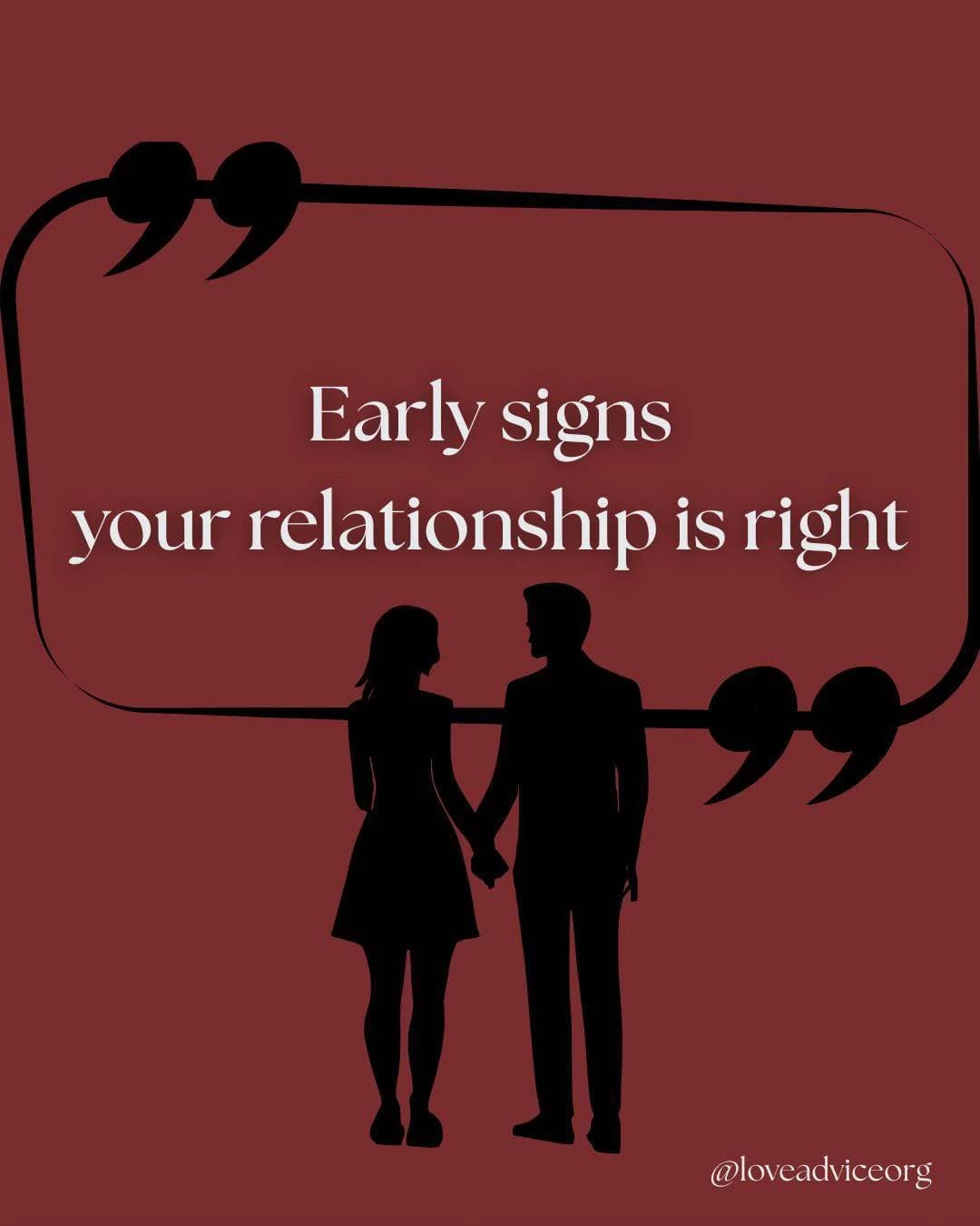 Slide 1: "Early signs
your relationship is right"

@loveadvice.org
