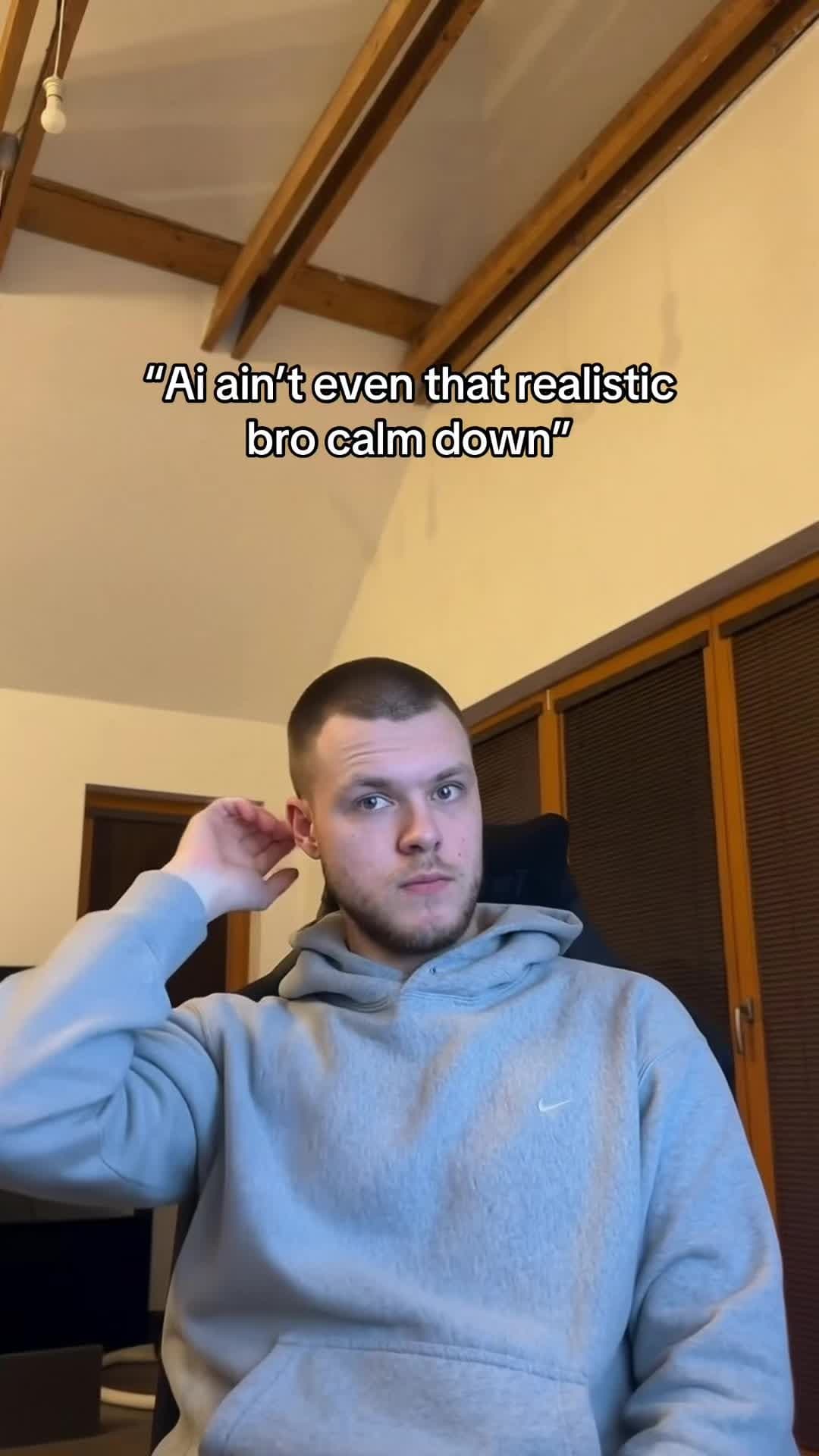 "Ai ain't even that realistic
bro calm down"
...