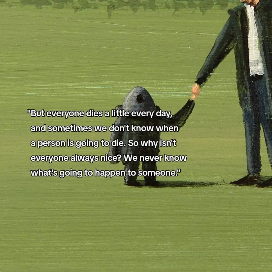 Slide 1: Why are people so
nice to the people who
are about to die?

“Because we want their
last few moments on
Earth to be happy.”