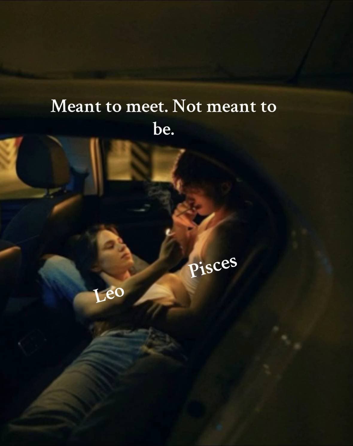 Slide 1: Meant to meet. Not meant to
be.

Leo Pisces