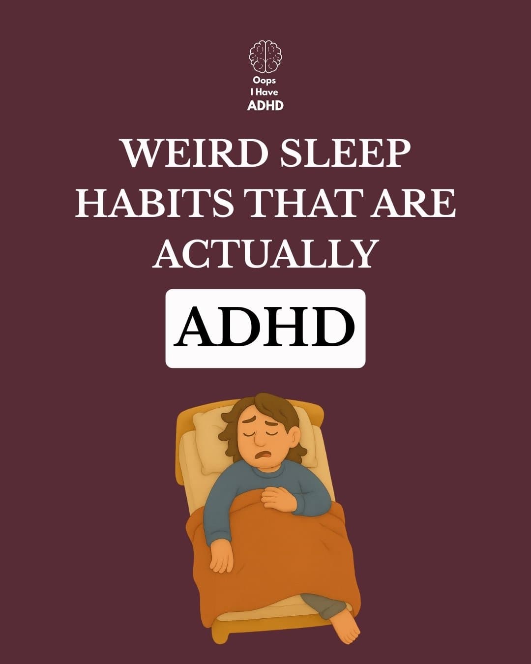 Slide 1: Oops
I have
ADHD
WEIRD SLEEP
HABITS THAT ARE
ACTUALLY
ADHD