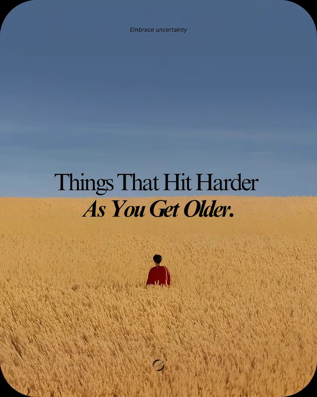 Slide 1: embrace uncertainty
Things That Hit Harder As You Get Older.