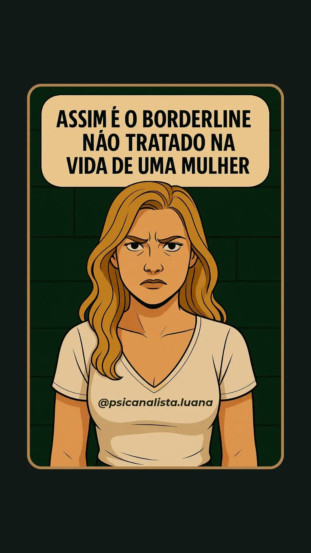Slide 1: ASSIM É O BORDERLINE
NÃO TRATADO NA
VIDA DE UMA MULHER
@psicanalista.luana