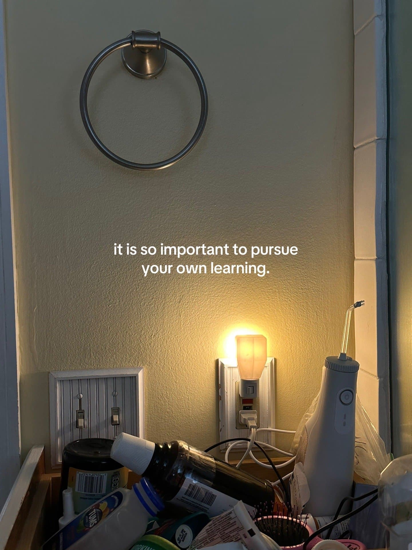 it is so important to pursue
your own learning.