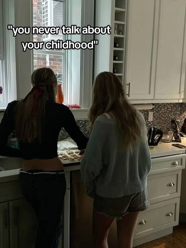 Slide 1: "you never talk about
your childhood"