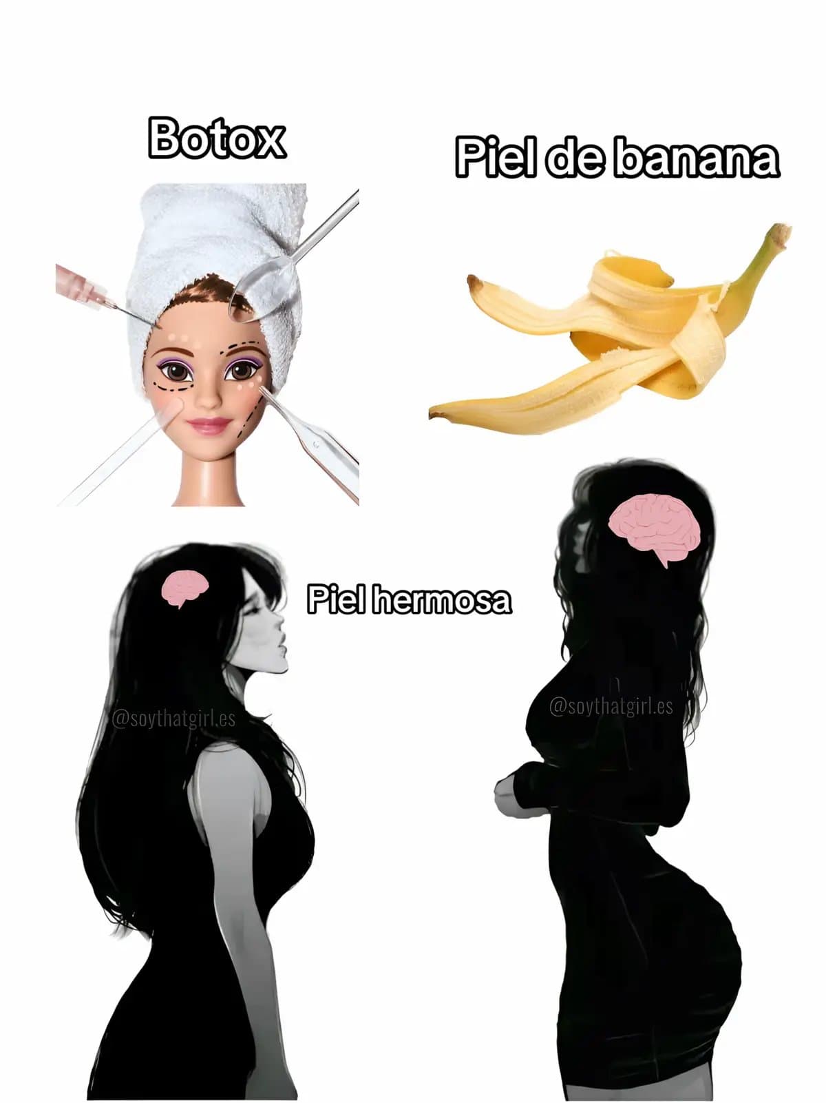 Botox
Piel de banana
Piel hermosa