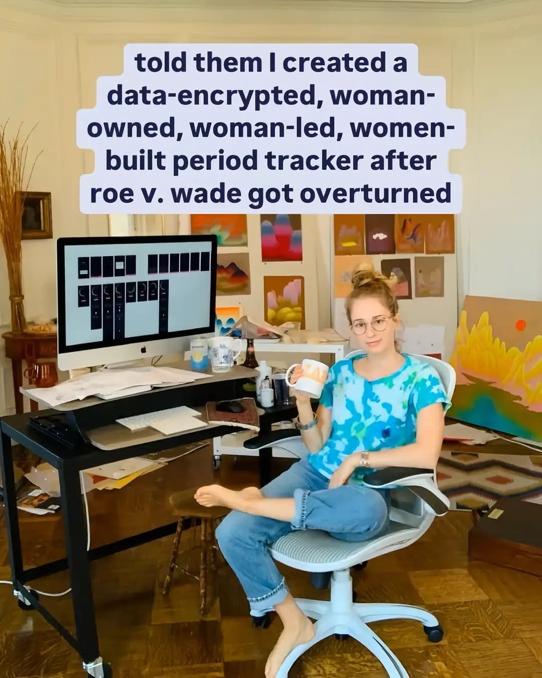 Slide 1: told them I created a
data-encrypted, woman-
owned, woman-led, women-
built period tracker after
roe v. wade got overturned