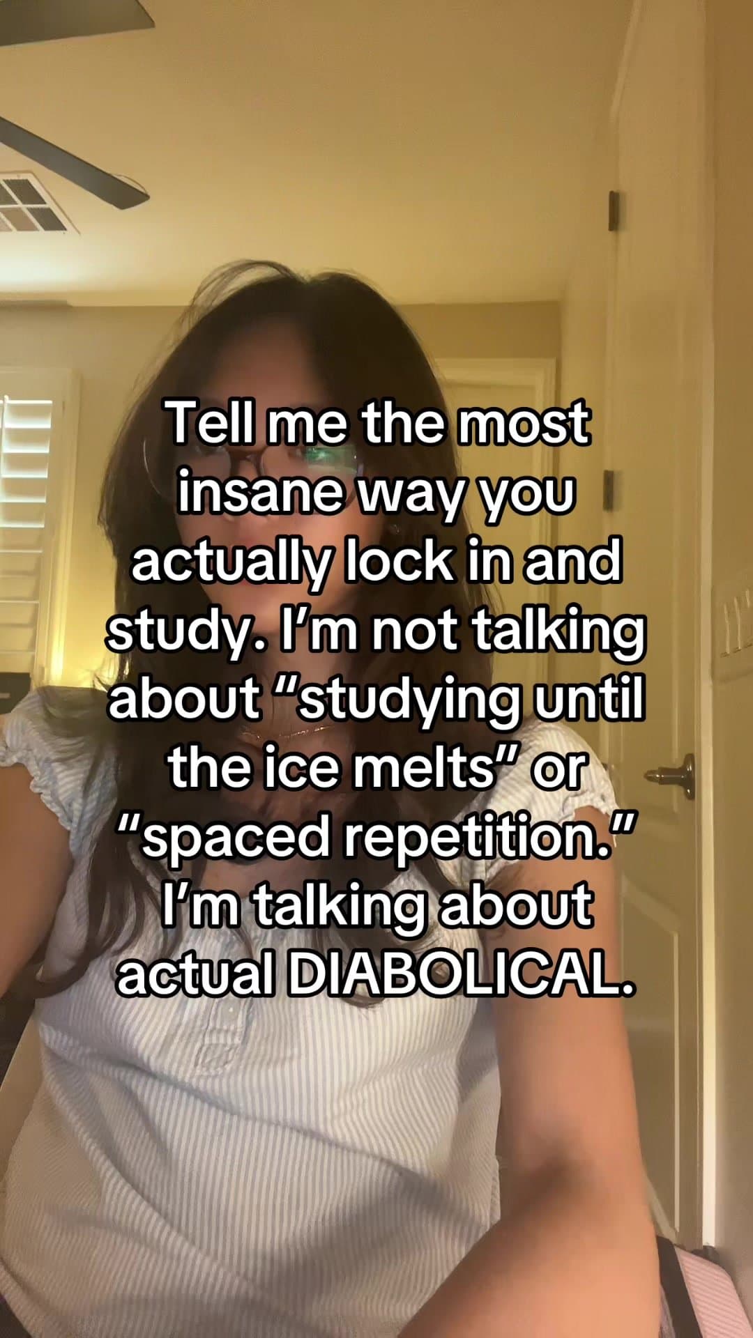 Tell me the most
insane way you
actually lock in and
study. I'm not talking
abou…