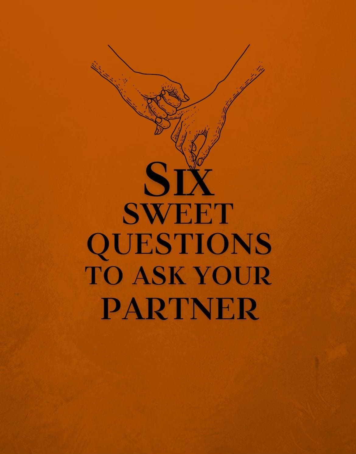Slide 1: SIX
SWEET
QUESTIONS
TO ASK YOUR
PARTNER