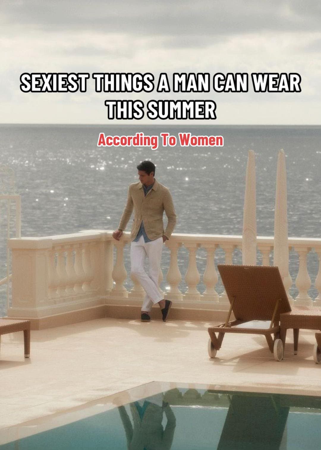 Slide 1: SEXIEST THINGS A MAN CAN WEAR
THIS SUMMER
According To Women