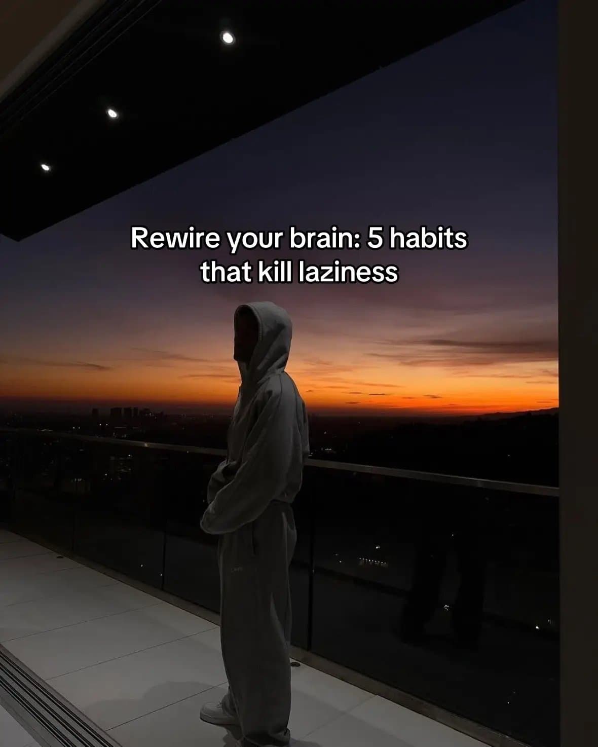 Rewire your brain: 5 habits
that kill laziness