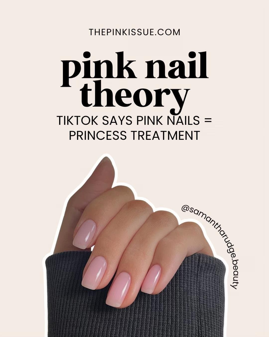 Slide 1: THEPINKISSUE.COM

pink nail
theory

TIKTOK SAYS PINK NAILS =
PRINCESS TREATMENT

@samantharudgebeauty