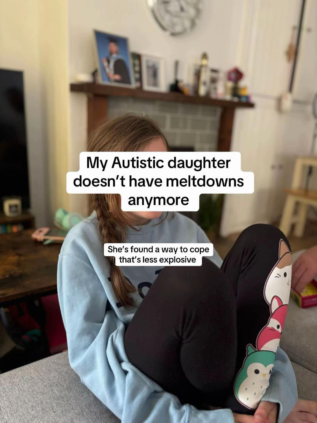 Slide 1: My Autistic daughter
doesn't have meltdowns
anymore
She's found a way to cope
that's less explosive