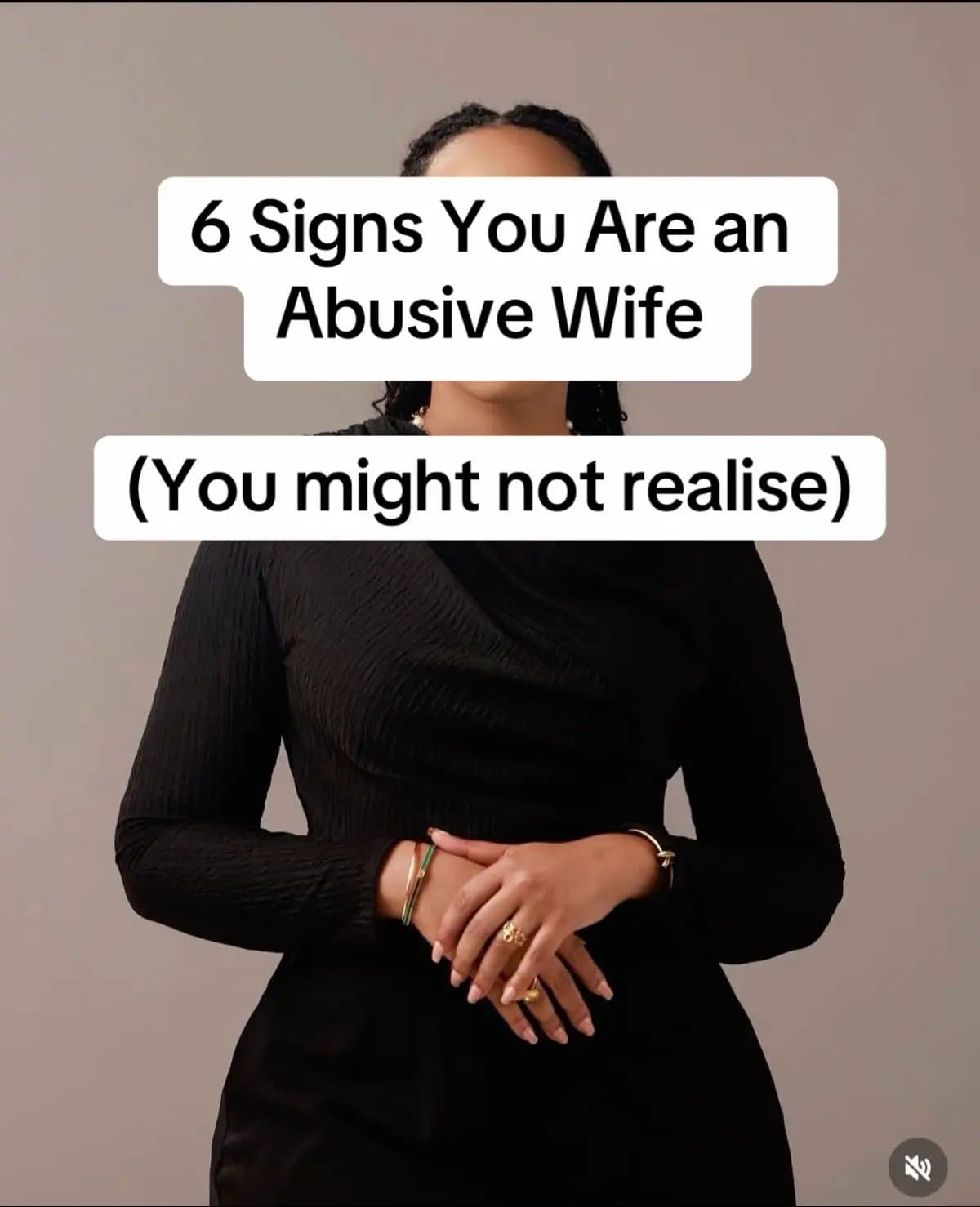6 Signs You Are an
Abusive Wife
(You might not realise)